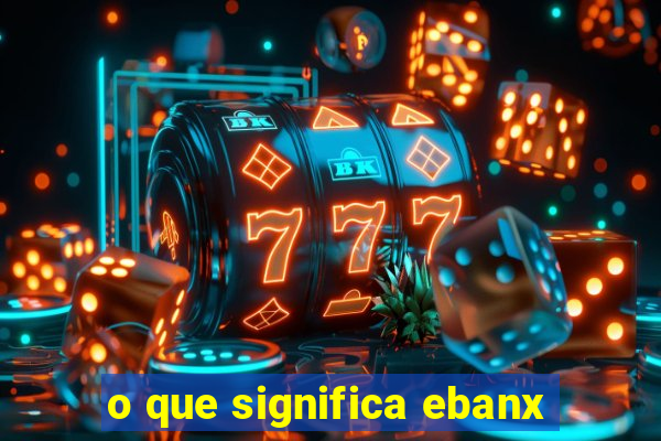 o que significa ebanx